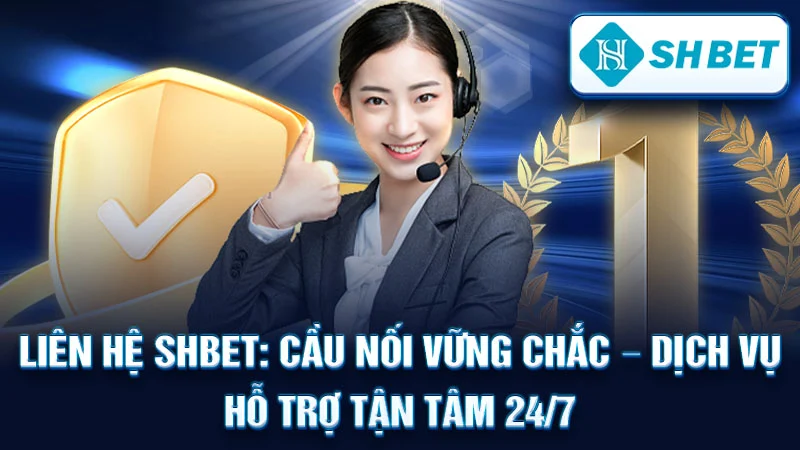 Liên hệ Shbe nhanh chóng mà người chơi cần nắm