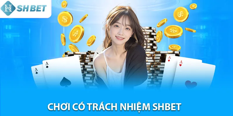 Quy định về chơi có trách nhiệm Shbe